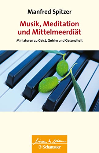 Imagen de archivo de Musik, Meditation und Mittelmeerdit: Miniaturen zu Geist, Gehirn und Gesundheit (Wissen & Leben) a la venta por medimops