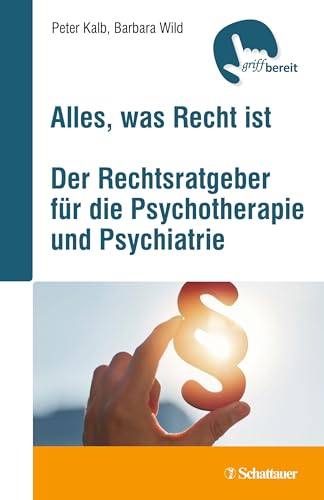 Beispielbild fr Alles, was Recht ist: Der Rechtsratgeber fr die Psychotherapie und Psychiatrie zum Verkauf von medimops