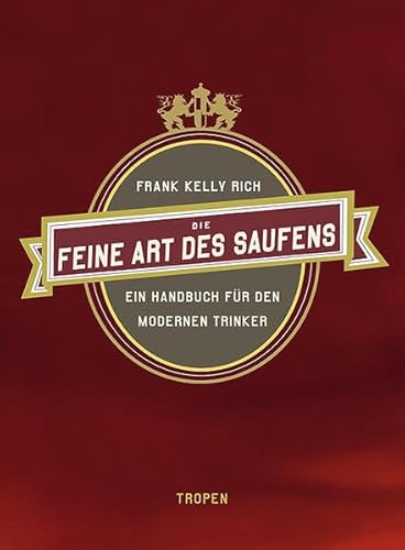 Beispielbild fr Die feine Art des Saufens: Ein Handbuch fr den modernen Trinker zum Verkauf von medimops