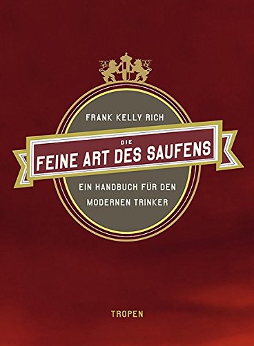 Imagen de archivo de Die feine Art des Saufens: Ein Handbuch fr den modernen Trinker a la venta por medimops