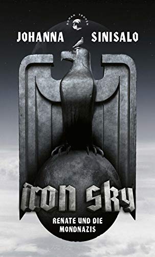 Stock image for Iron Sky - Renate und die Mondnazis - Roman for sale by Versandantiquariat Jena
