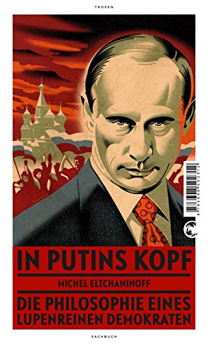 9783608502312: In Putins Kopf: Die Philosophie eines lupenreinen Demokraten