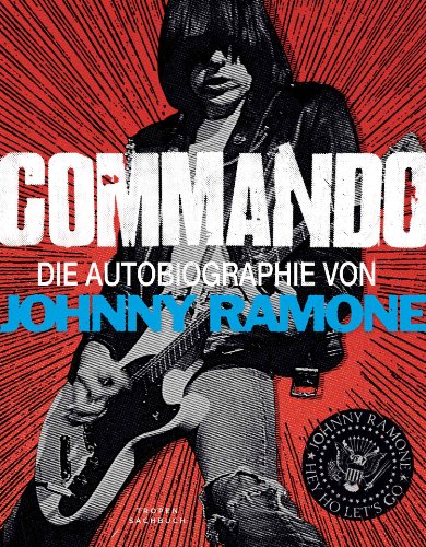 Commando: Die Autobiographie von Johnny Ramone Die Autobiographie von Johnny Ramone - Ramone, Johnny, Gunter Blank und Simone Salitter