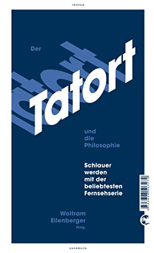 Beispielbild fr Der Tatort und die Philosophie: Schlauer werden mit der beliebtesten Fernsehserie zum Verkauf von medimops