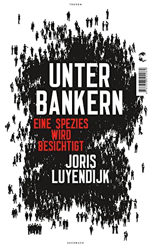 Unter Bankern: Eine Spezies wird besichtigt - Luyendijk, Joris