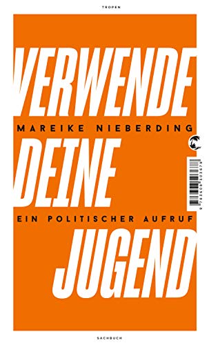 9783608503678: Verwende deine Jugend: Ein politischer Aufruf