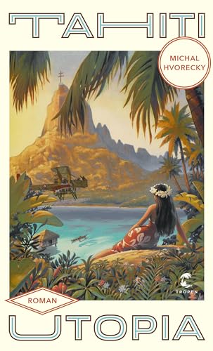 Imagen de archivo de Tahiti Utopia: Roman a la venta por medimops