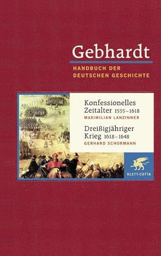 Beispielbild fr Gebhardt Handbuch der Deutschen Geschichte / Konfessionelles Zeitalter 1555-1618. Dreiigjhriger Krieg 1618-1648 zum Verkauf von Buchpark
