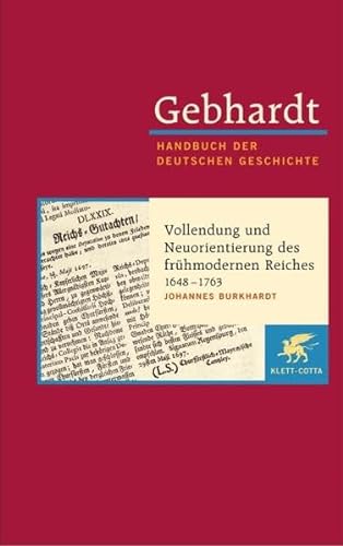Vollendung und Neuorientierung des frühmodernen Reiches : 1648 - 1763 Johannes Burkhardt - Burkhardt, Johannes