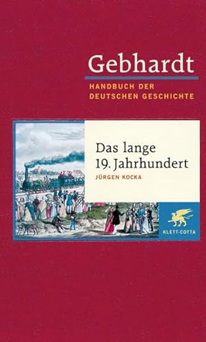 Gebhardt. Handbuch der deutschen Geschichte.: Handbuch der deutschen Geschichte 24 Bde. Bd.13 Das lange 19. Jahrhundert - JÃ¼rgen Kocka