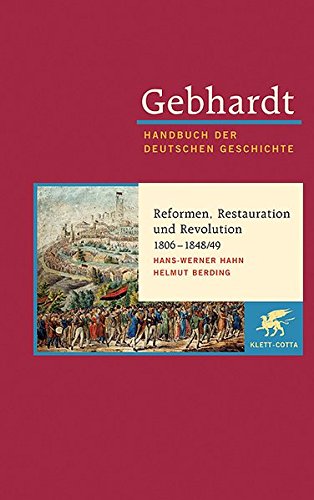 Handbuch der deutschen Geschichte; Teil: Bd. 14 : 19. Jahrhundert (1806 - 1918)., Reformen, Restauration und Revolution 1806 - 1848 : - Hahn, Hans-Werner (Mitwirkender) und Jürgen (Herausgeber) Kocka