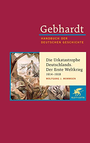 Beispielbild fr Handbuch der deutschen Geschichte in 24 Bnden. Bd.17: Die Urkatastrophe Deutschlands. Der Erste Weltkrieg (1914-1918) zum Verkauf von medimops