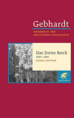 Gebhardt: Handbuch der deutschen Geschichte. Band 19 Das Dritte Reich 1933 1939 - Grüttner, Michael