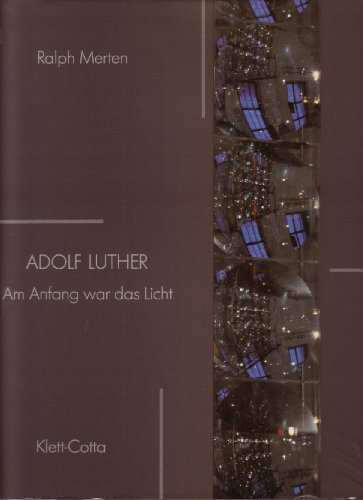 Adolf Luther: Am Anfang war das Licht : eine Werkanalyse (German Edition) (9783608762396) by Merten, Ralph