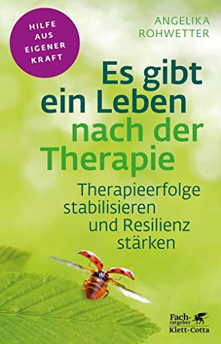 9783608860559: Es gibt ein Leben nach der Therapie (Fachratgeber Klett-Cotta): Therapieerfolge stabilisieren und Resilienz strken