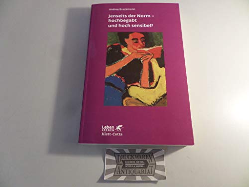 Jenseits der Norm - hochbegabt und hoch sensibel? Die seelischen und sozialen Aspekte der Hochbegabung bei Kindern und Erwachsenen. - Brackmann, Andrea