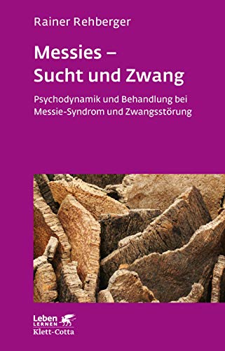 Messies - Sucht und Zwang (Leben lernen, Bd. 206) - Rainer Rehberger