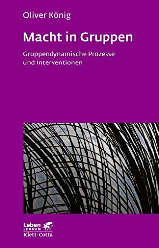 Macht in Gruppen: Gruppendynamische Prozesse und Interventionen (9783608890532) by KÃ¶nig, Oliver