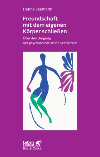 Beispielbild fr Freundschaft mit dem eigenen Krper schliessen : ber den Umgang mit psychosomatischen Schmerzen. Leben lernen 115, zum Verkauf von Buchparadies Rahel-Medea Ruoss