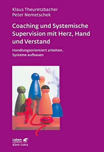 Stock image for Coaching und Systemische Supervision mit Herz, Hand und Verstand: Handlungsorientiert arbeiten, Systeme aufbauen for sale by medimops