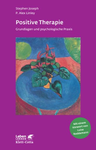 Beispielbild fr Positive Therapie : Grundlagen und psychologische Praxis. Stephen Joseph ; P. Alex Linley. Aus dem Engl. von Christoph Trunk. Mit einem Vorw. von Luise Reddemann / Leben lernen ; 237 zum Verkauf von Buchhandlung Neues Leben