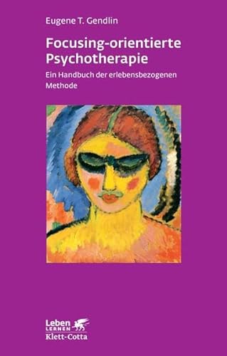 Focusing-orientierte Psychotherapie: Ein Handbuch der erlebensbezogenen Methode - Eugene T. Gendlin