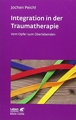 Beispielbild fr Integration in der Traumatherapie (Leben lernen, Bd. 300) zum Verkauf von Blackwell's