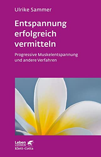 Beispielbild fr Entspannung erfolgreich vermitteln: Progressive Muskelentspannung und andere Verfahren (Leben lernen) zum Verkauf von medimops