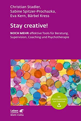 9783608892550: Stay creative! (Leben Lernen, Bd. 318): Noch mehr effektive Tools fr Beratung, Supervision, Coaching und Psychotherapie