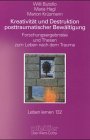 9783608896787: Kreativitt und Destruktion posttraumatischer Bewltigung. Forschungsergebnisse und Thesen zum Leben nach dem Trauma.