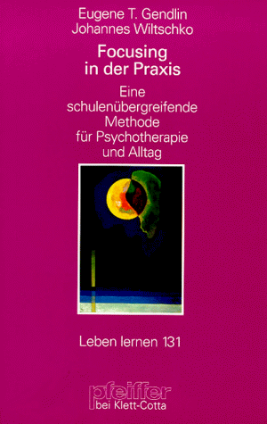 Beispielbild fr Focusing in der Praxis: Eine schulenbergreifende Methode fr Psychotherapie und Alltag zum Verkauf von Altstadt Antiquariat Rapperswil