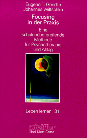 Stock image for Focusing in der Praxis: Eine schulenbergreifende Methode fr Psychotherapie und Alltag for sale by Altstadt Antiquariat Rapperswil