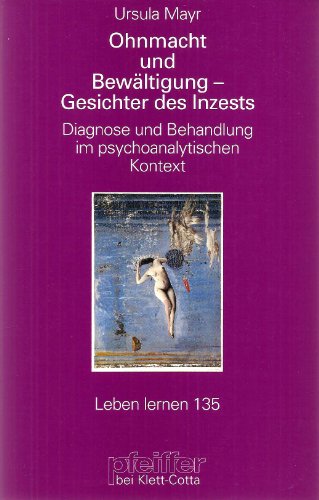 Beispielbild fr Ohnmacht und Bewltigung. Gesichter des Inzests. Diagnose und Behandlung im psychoanalytischen Kontext zum Verkauf von medimops