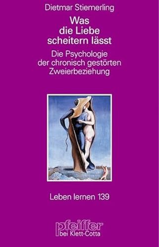 9783608896879: Was die Liebe scheitern lsst: Die Psychologie der chronisch gestrten Zweierbeziehung: 139