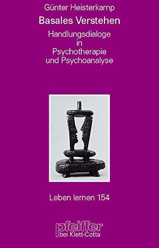 9783608897067: Basales Verstehen: Handlungsdialoge in Psychotherapie und Psychoanalyse