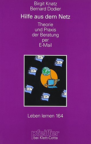 Hilfe aus dem Netz. Theorie und Praxis der Beratung per E-Mail (Leben Lernen 164) - Dodier, Bernard, Knatz, Birgit