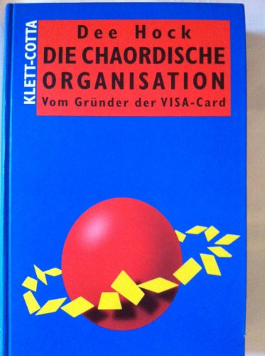 9783608910377: Die chaordische Organisation: Vom Grnder der VISA-Card.