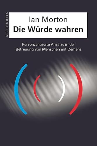 9783608910391: Die Wrde wahren: Personenzentrierte Anstze in der Betreuung von Menschen mit Demenz