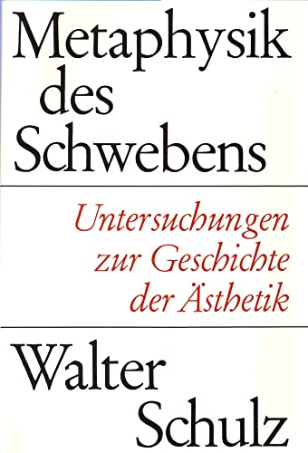 Metaphysik des Schwebens. Untersuchungen zur Geschichte der Ästhetik.