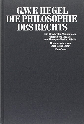 Die Philosophie des Rechts. Die Mitschriften Wannenmann (Heidelberg 1817/18) und Homeyer (Berlin 1818/19). Herausgegeben, eingeleitet und erläutert von Karl-Heinz Ilting. - Hegel, Georg Wilhelm Friedrich