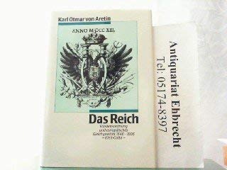 Beispielbild fr Das Reich: Friedensordnung und europisches Gleichgewicht 1648-1806 Aretin, Karl O von zum Verkauf von online-buch-de