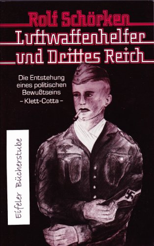 Stock image for Luftwaffenhelfer und Drittes Reich. Die Entstehung eines politischen Bewutseins for sale by Versandantiquariat Felix Mcke