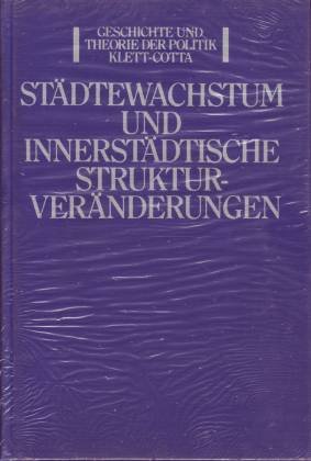 Stock image for Stdtewachstum und innerstdtische Strukturvernderungen. Probleme des Urbanisierungsprozesses im 19. und 20. Jahrhundert. for sale by modernes antiquariat f. wiss. literatur