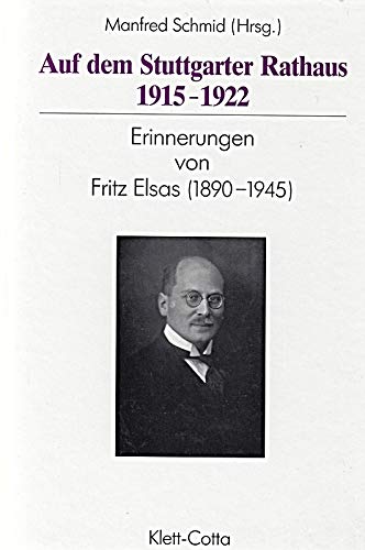 Beispielbild fr Aus dem Stuttgarter Rathaus 1915-1922 Erinnerungen von Fritz Elsas (1890-1945) zum Verkauf von NEPO UG