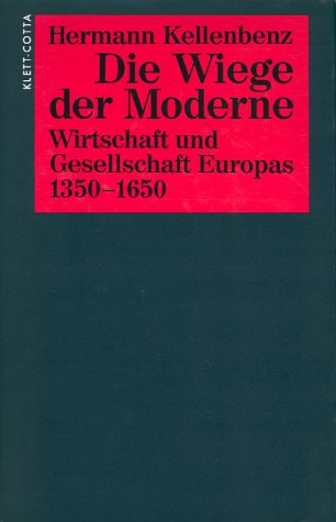 Die Wiege der Moderne. Wirtschaft und Gesellschaft Europas 1350 - 1650. - Kellenbenz, Hermann