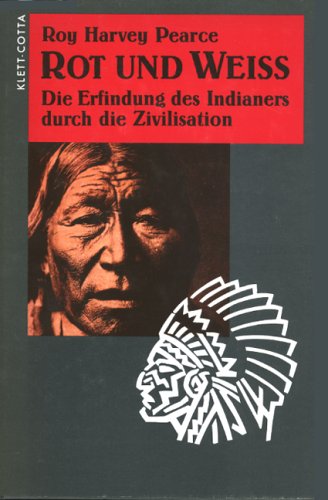 Rot und Weiß. Die Erfindung des Indianers durch die Zivilisation. Übers. von W. Bick. 2. A.