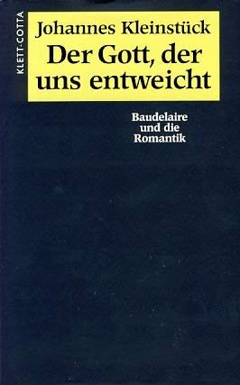 Der Gott, der uns entweicht. Baudelaire und die Romantik.