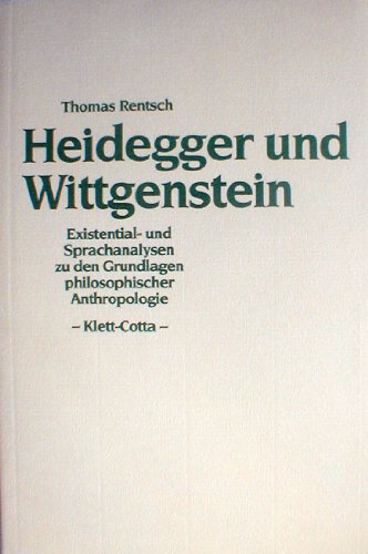 Heidegger und Wittgenstein: Existential- und Sprachanalysen zu den Grundlagen philosophischer Anthropologie (German Edition) (9783608913835) by Rentsch, Thomas