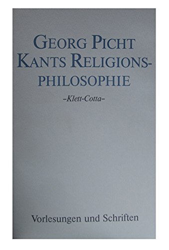 Vorlesungen und Schriften: Kants Religionsphilosophie - Georg Picht