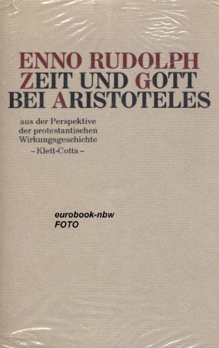 Zeit und Gott bei Aristoteles: Aus der Perspektive der protestantischen Wirkungsgeschichte (Forschungen und Berichte der Evangelischen Studiengemeinschaft) (German Edition) (9783608914252) by Rudolph, Enno